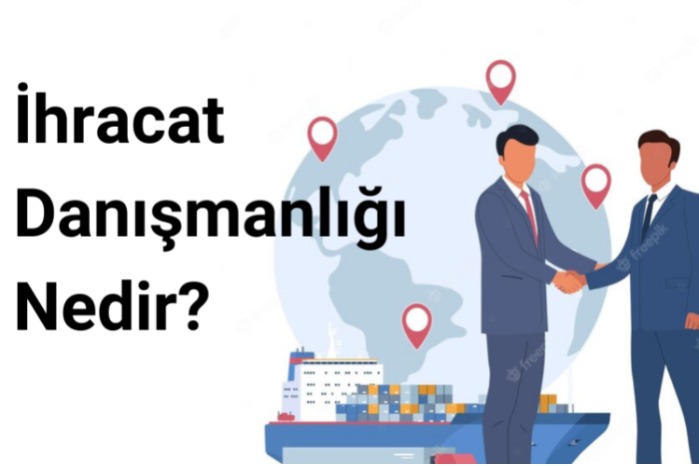 İhracat Danışmanlığı Nedir ? 