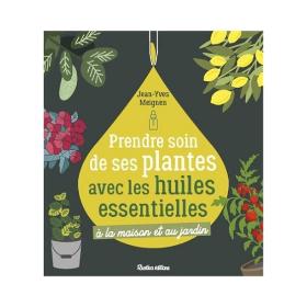 Prendre soin de ses plantes avec les huiles essentielles