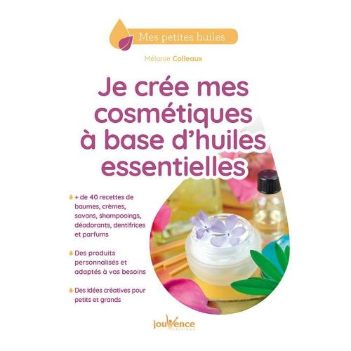 Je crée mes cosmétiques à base d'huiles essentielles