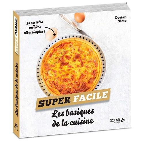 Livre Recettes: Super Facile - Les Basiques De La Cuisine