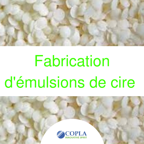 Fabrication d'émulsions de cire