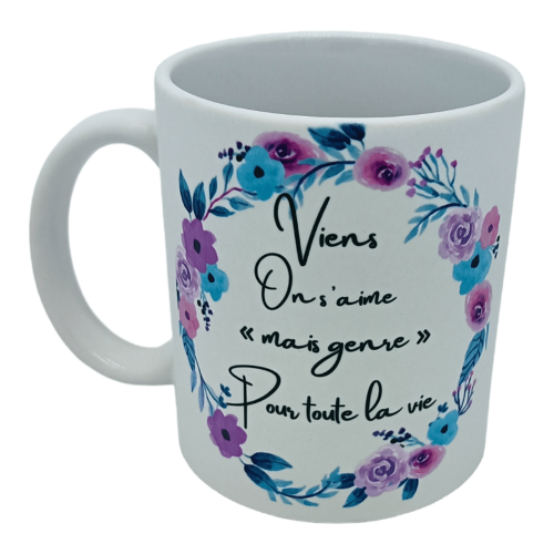 Mug Viens on s’aime genre toute la vie